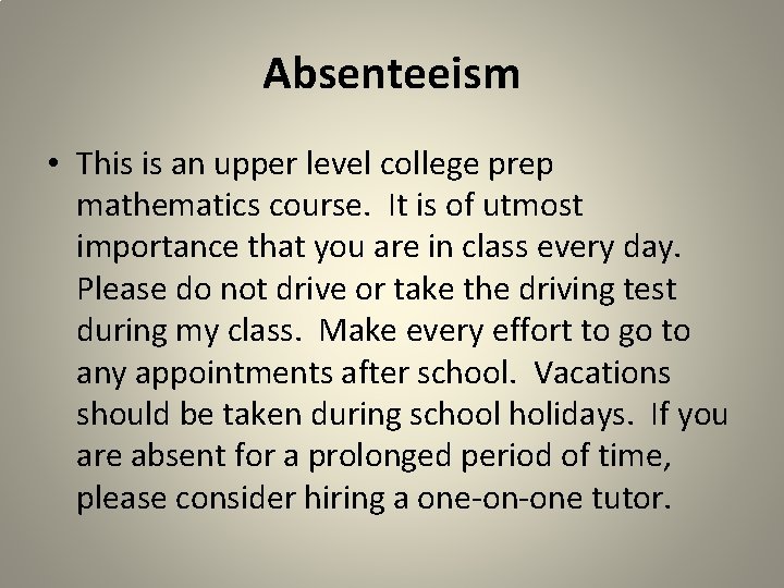 Absenteeism • This is an upper level college prep mathematics course. It is of