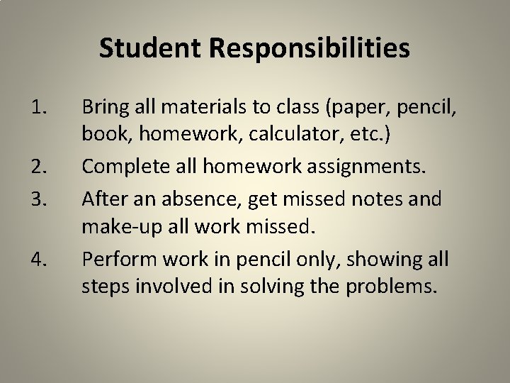 Student Responsibilities 1. 2. 3. 4. Bring all materials to class (paper, pencil, book,