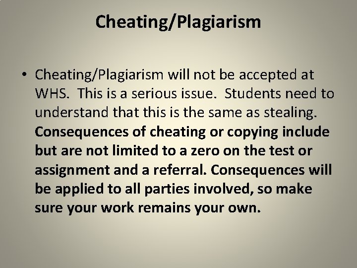 Cheating/Plagiarism • Cheating/Plagiarism will not be accepted at WHS. This is a serious issue.