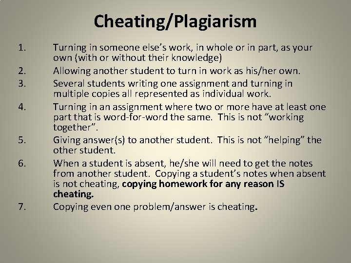Cheating/Plagiarism 1. 2. 3. 4. 5. 6. 7. Turning in someone else’s work, in