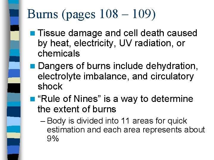 Burns (pages 108 – 109) n Tissue damage and cell death caused by heat,