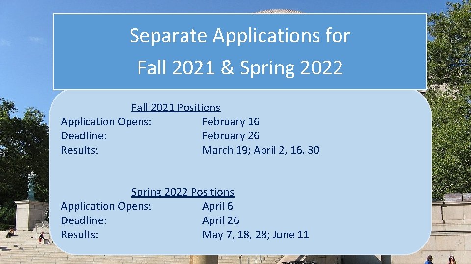 Separate Applications for Fall 2021 & Spring 2022 Fall 2021 Positions Application Opens: February