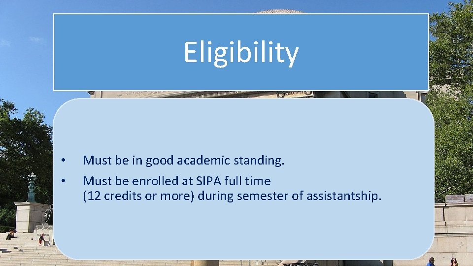 Eligibility • • Must be in good academic standing. Must be enrolled at SIPA