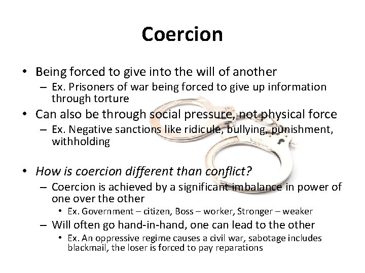 Coercion • Being forced to give into the will of another – Ex. Prisoners