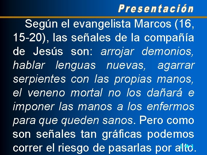 Según el evangelista Marcos (16, 15 -20), las señales de la compañía de Jesús