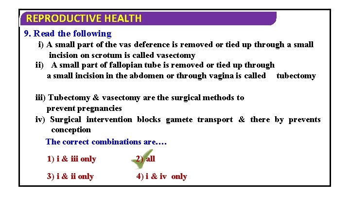 REPRODUCTIVE HEALTH 9. Read the following i) A small part of the vas deference