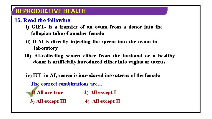 REPRODUCTIVE HEALTH 13. Read the following i) GIFT- is a transfer of an ovum