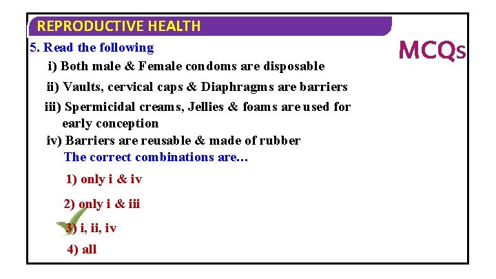 REPRODUCTIVE HEALTH 5. Read the following i) Both male & Female condoms are disposable