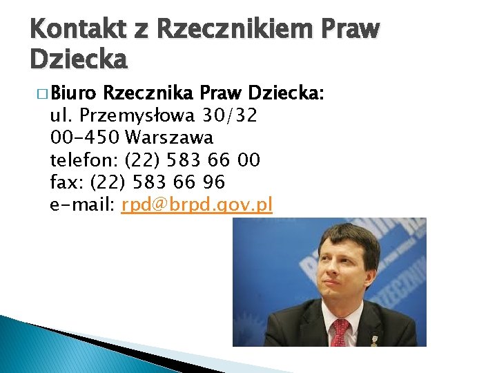 Kontakt z Rzecznikiem Praw Dziecka � Biuro Rzecznika Praw Dziecka: ul. Przemysłowa 30/32 00