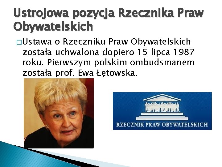 Ustrojowa pozycja Rzecznika Praw Obywatelskich � Ustawa o Rzeczniku Praw Obywatelskich została uchwalona dopiero