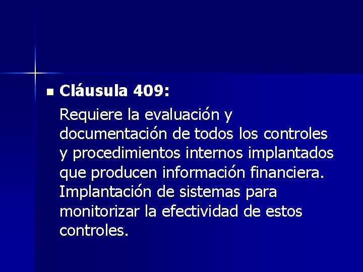 n Cláusula 409: Requiere la evaluación y documentación de todos los controles y procedimientos