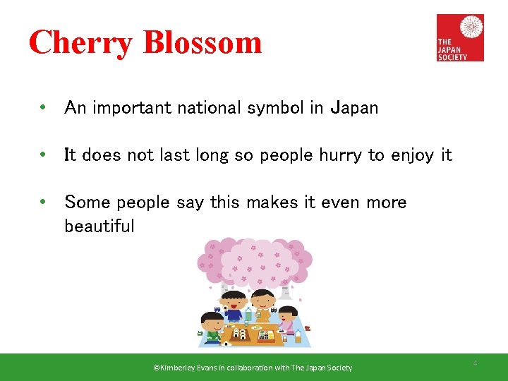 Cherry Blossom • An important national symbol in Japan • It does not last