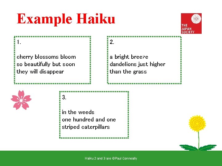 Example Haiku 1. 2. cherry blossoms bloom so beautifully but soon they will disappear