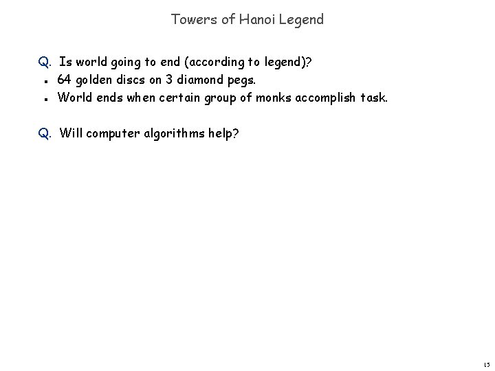 Towers of Hanoi Legend Q. Is world going to end (according to legend)? 64