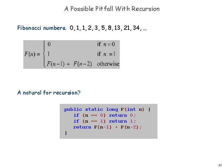 A Possible Pitfall With Recursion Fibonacci numbers. 0, 1, 1, 2, 3, 5, 8,