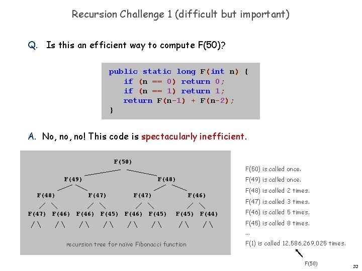 Recursion Challenge 1 (difficult but important) Q. Is this an efficient way to compute