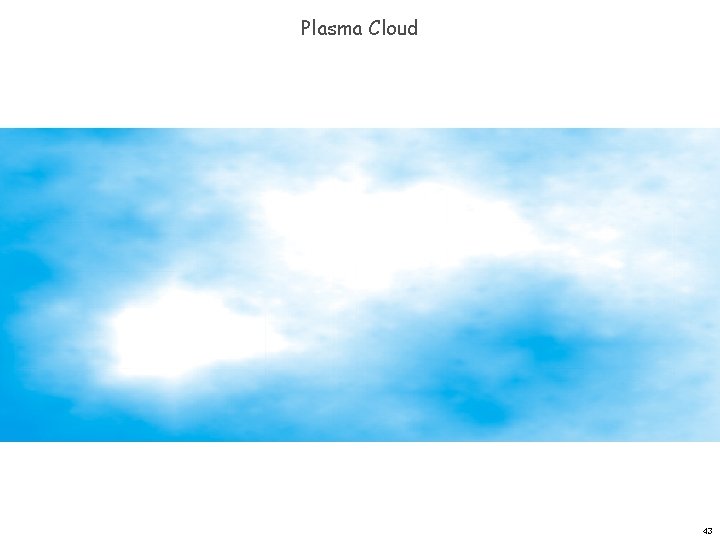 Plasma Cloud 43 