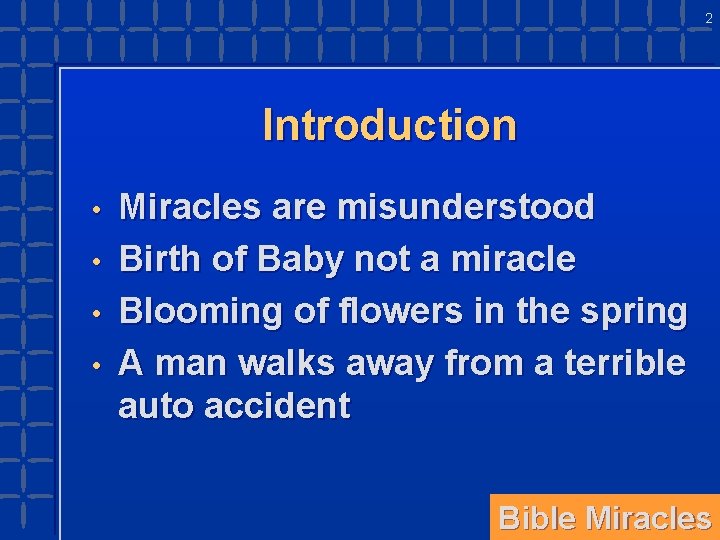 2 Introduction • • Miracles are misunderstood Birth of Baby not a miracle Blooming