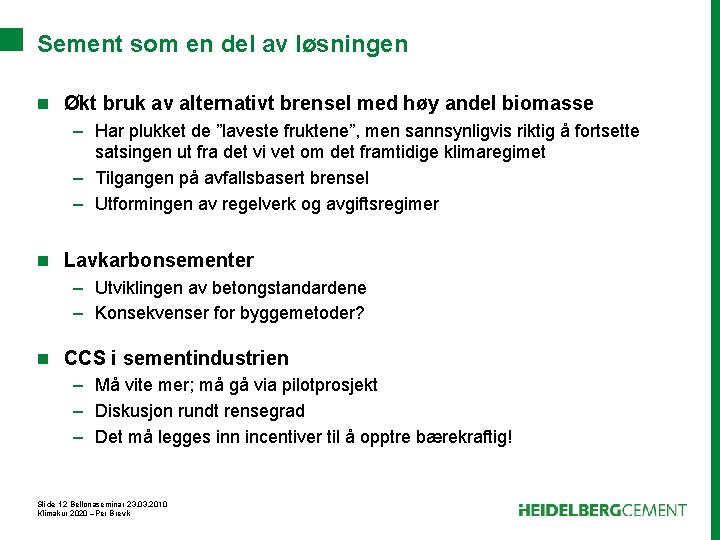 Sement som en del av løsningen n Økt bruk av alternativt brensel med høy