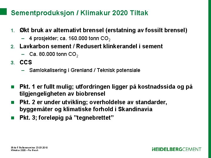 Sementproduksjon / Klimakur 2020 Tiltak 1. Økt bruk av alternativt brensel (erstatning av fossilt