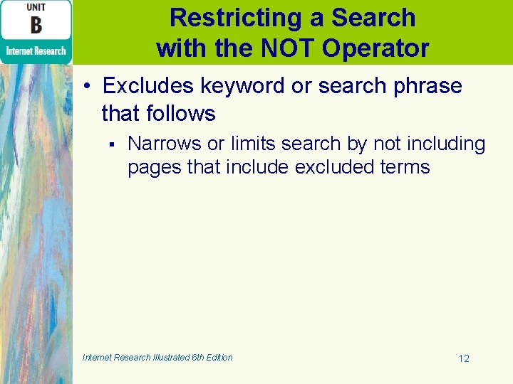 Restricting a Search with the NOT Operator • Excludes keyword or search phrase that