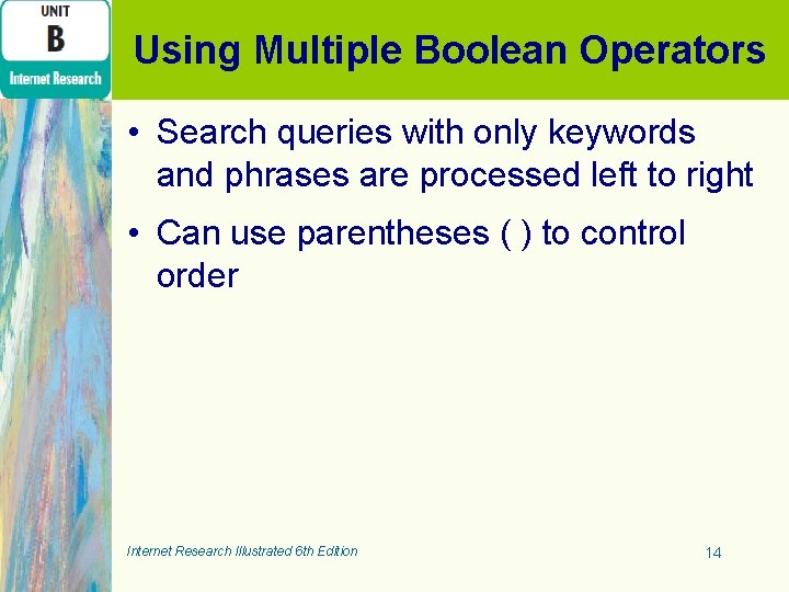 Using Multiple Boolean Operators • Search queries with only keywords and phrases are processed