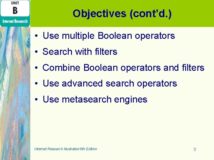 Objectives (cont’d. ) • Use multiple Boolean operators • Search with filters • Combine