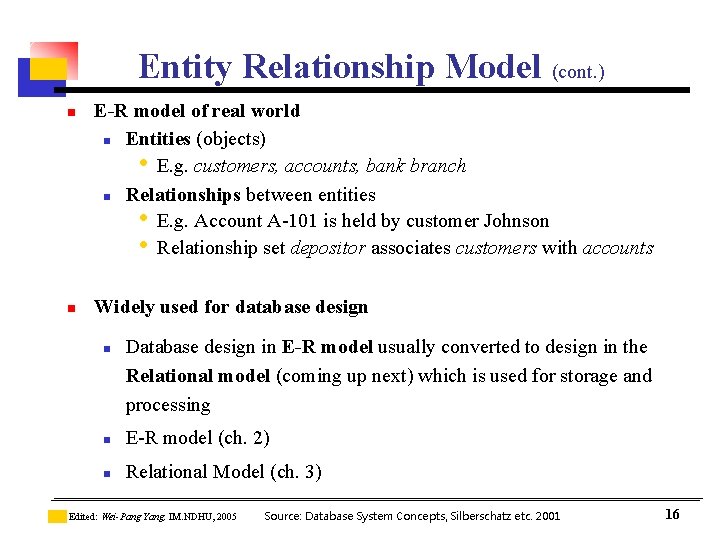 Entity Relationship Model (cont. ) n n E-R model of real world n Entities