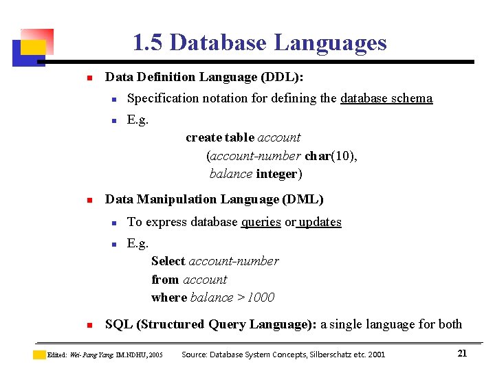 1. 5 Database Languages n Data Definition Language (DDL): n Specification notation for defining