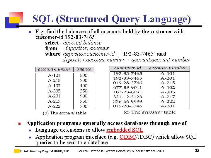 SQL (Structured Query Language) n n E. g. find the balances of all accounts