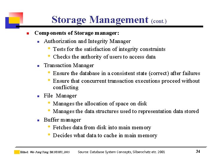 Storage Management (cont. ) n Components of Storage manager: n Authorization and Integrity Manager