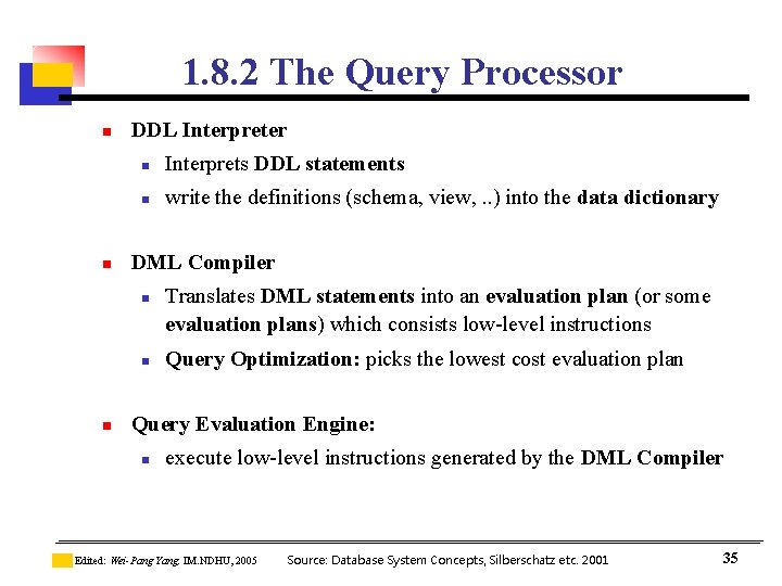 1. 8. 2 The Query Processor n n DDL Interpreter n Interprets DDL statements