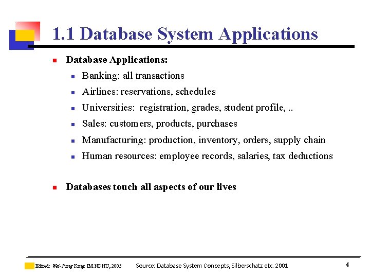 1. 1 Database System Applications n n Database Applications: n Banking: all transactions n