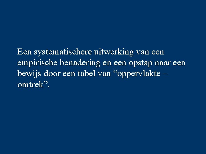 Een systematischere uitwerking van een empirische benadering en een opstap naar een bewijs door