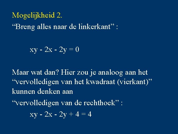 Mogelijkheid 2. “Breng alles naar de linkerkant” : xy - 2 x - 2