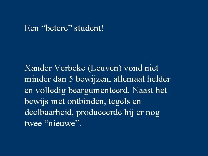 Een “betere” student! Xander Verbeke (Leuven) vond niet minder dan 5 bewijzen, allemaal helder