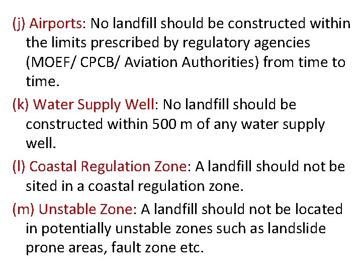 (j) Airports: No landfill should be constructed within the limits prescribed by regulatory agencies