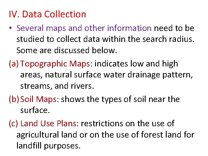 IV. Data Collection • Several maps and other information need to be studied to