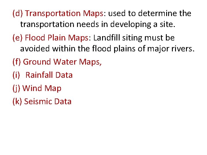 (d) Transportation Maps: used to determine the transportation needs in developing a site. (e)