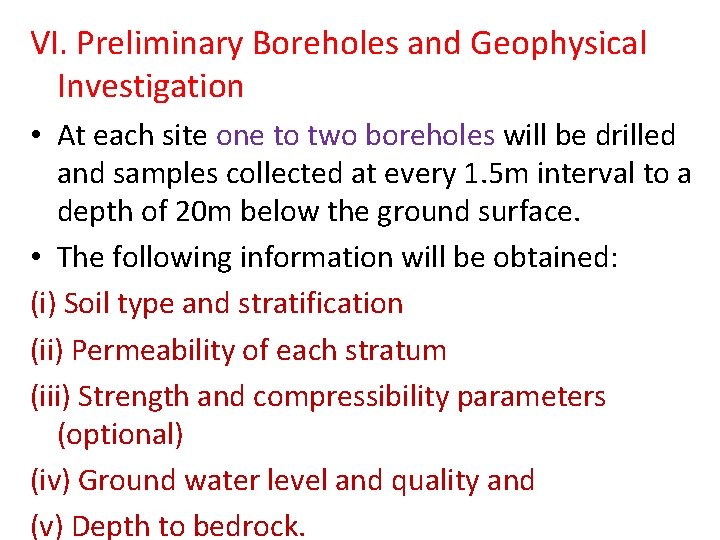 VI. Preliminary Boreholes and Geophysical Investigation • At each site one to two boreholes
