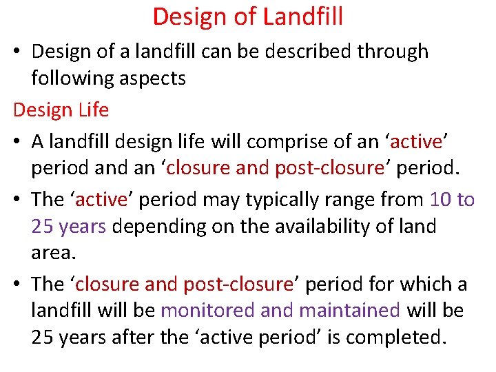 Design of Landfill • Design of a landfill can be described through following aspects