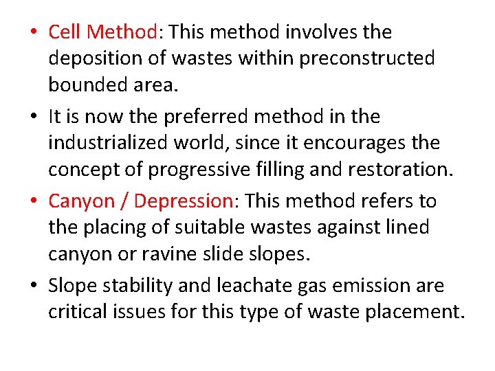  • Cell Method: This method involves the deposition of wastes within preconstructed bounded