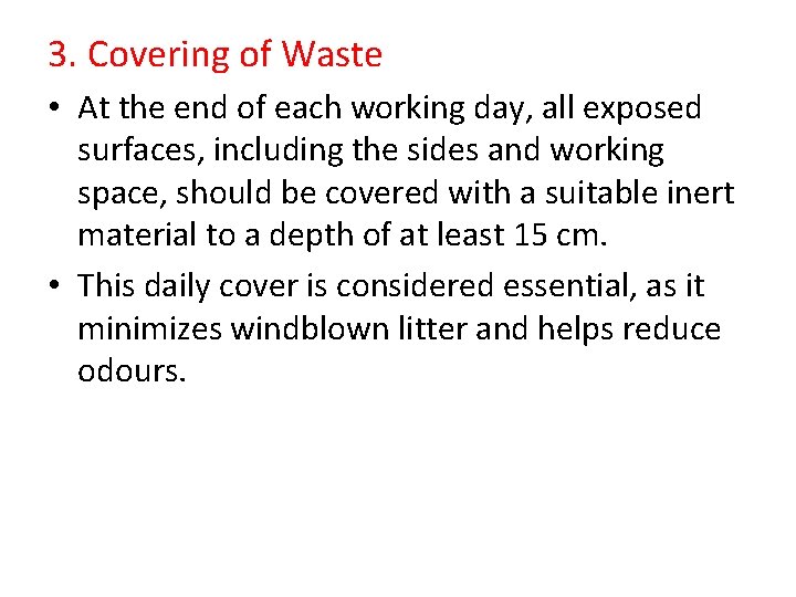 3. Covering of Waste • At the end of each working day, all exposed