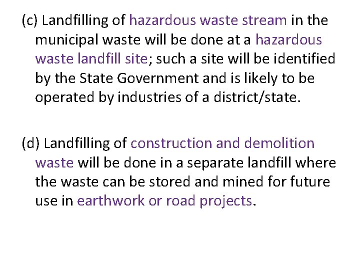(c) Landfilling of hazardous waste stream in the municipal waste will be done at