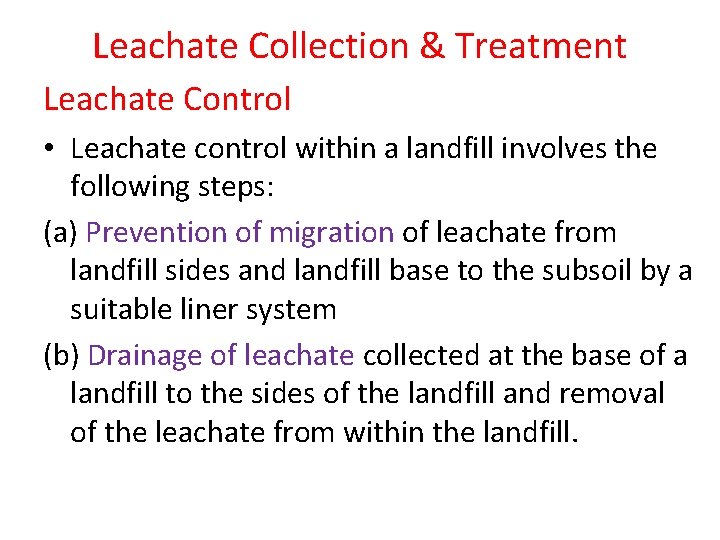 Leachate Collection & Treatment Leachate Control • Leachate control within a landfill involves the