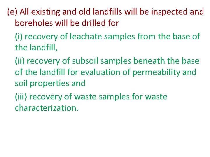 (e) All existing and old landfills will be inspected and boreholes will be drilled