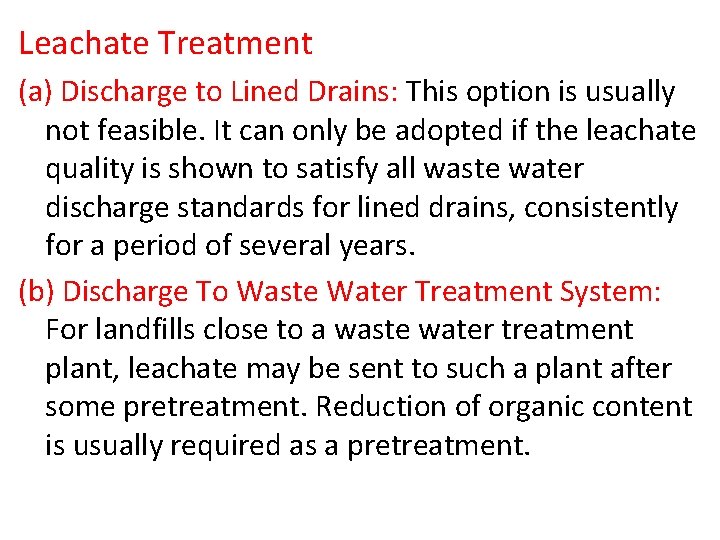 Leachate Treatment (a) Discharge to Lined Drains: This option is usually not feasible. It