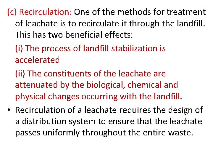 (c) Recirculation: One of the methods for treatment of leachate is to recirculate it
