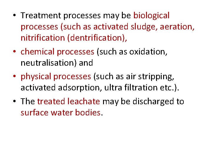  • Treatment processes may be biological processes (such as activated sludge, aeration, nitrification