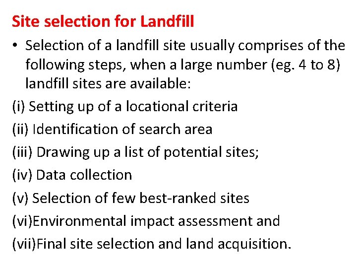 Site selection for Landfill • Selection of a landfill site usually comprises of the